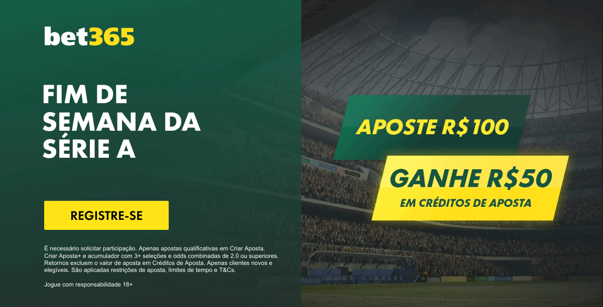 Fim de Semana da Série A com Bet365: Aposte R$100, Ganhe R$50 em Créditos de Apostas