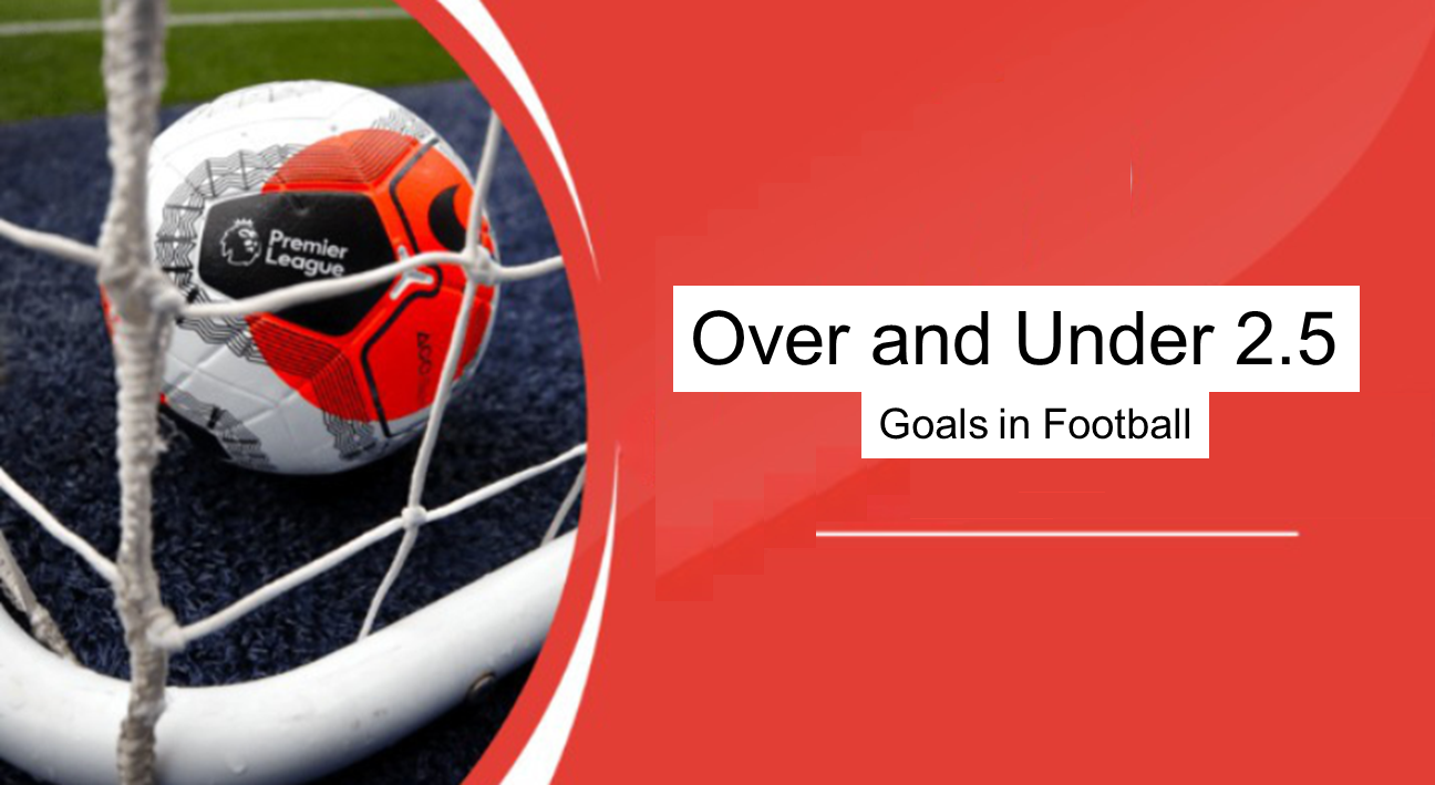 Over/Under 2.5 Goals in Football