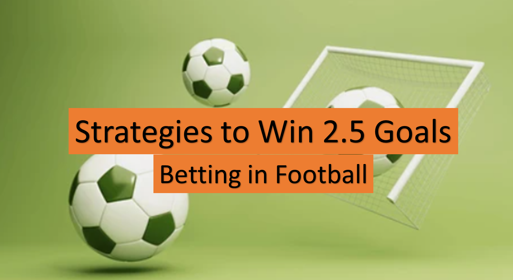 Strategies to Win 2.5 Goals Betting