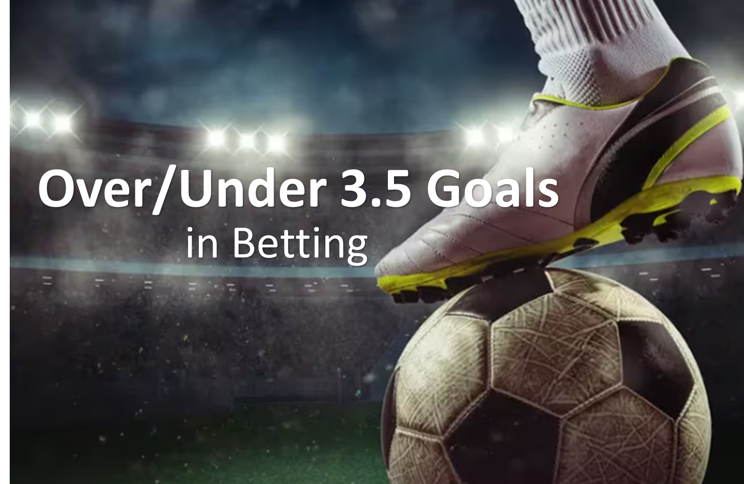 Over/Under 3.5 Goals in Betting